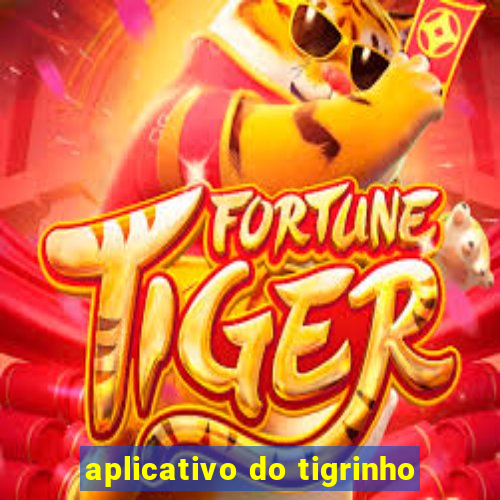 aplicativo do tigrinho